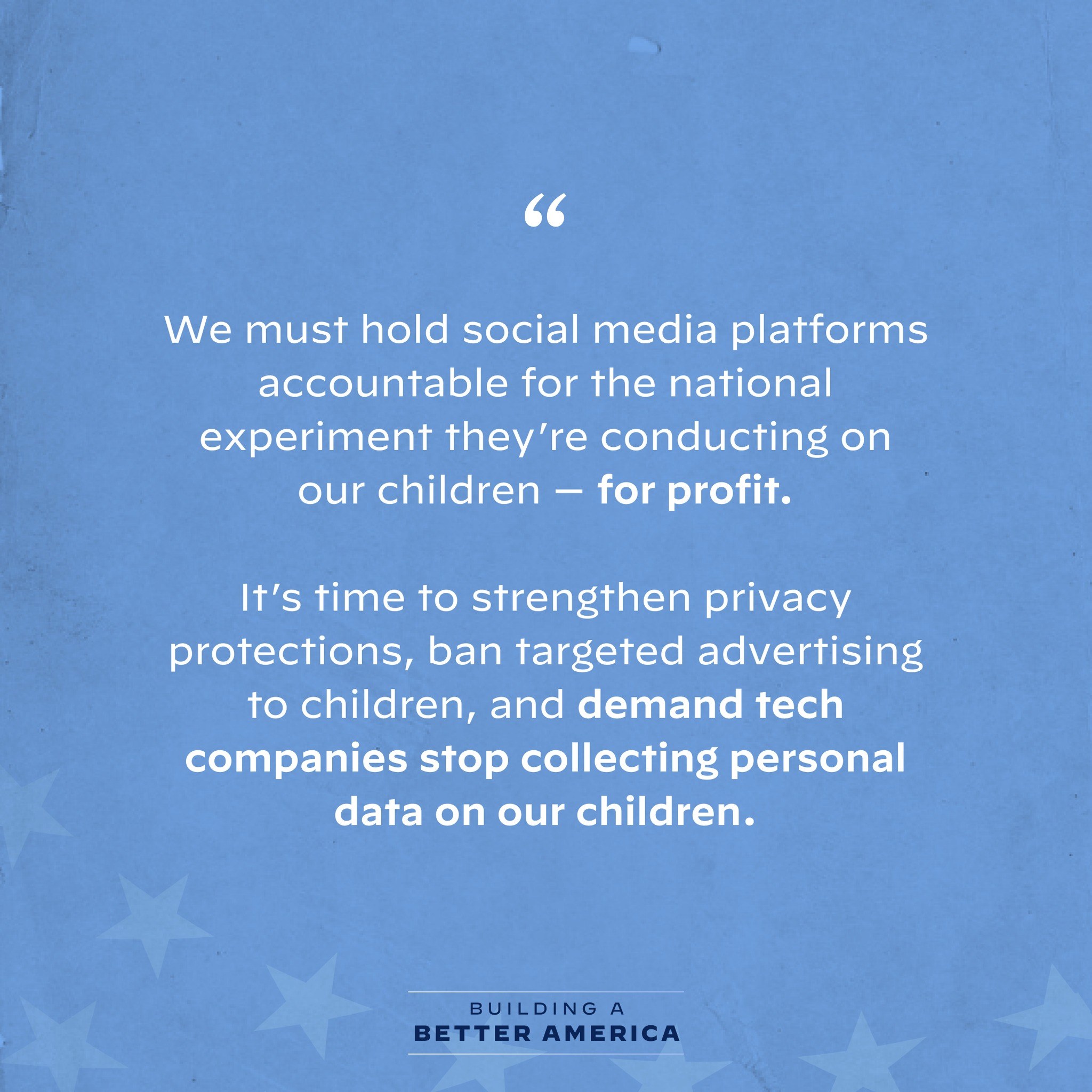 Plakat mit einem Zitat aus Building a Better America, das besagt, dass soziale Medienplattformen für Experimente an Kindern zur Gewinnerzielung zur Rechenschaft gezogen werden sollten, dekoriert mit Sternen.