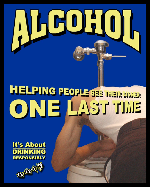 Plakat mit einer Person auf einem Toilettensitz, einem Wasserhahn im Hintergrund und dem Text "Alkohol: Hilft Menschen dabei, ihr Abendessen noch einmal zu sehen."